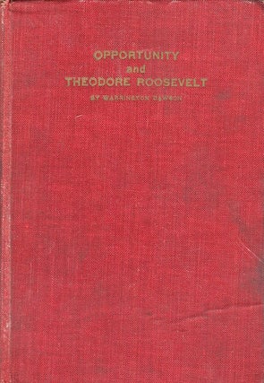 Item #17533 Opportunity And Theodore Roosevelt. Warrington Dawson