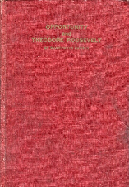 Item #17533 Opportunity And Theodore Roosevelt. Warrington Dawson.