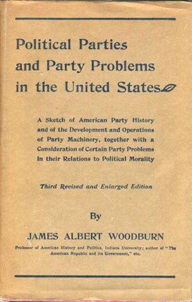 Item #17547 Political Parties And Party Problems In The United States. James Albert Woodburn