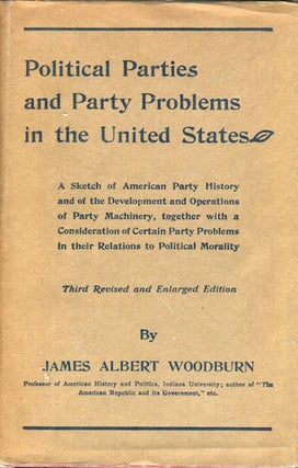 Item #17547 Political Parties And Party Problems In The United States. James Albert Woodburn