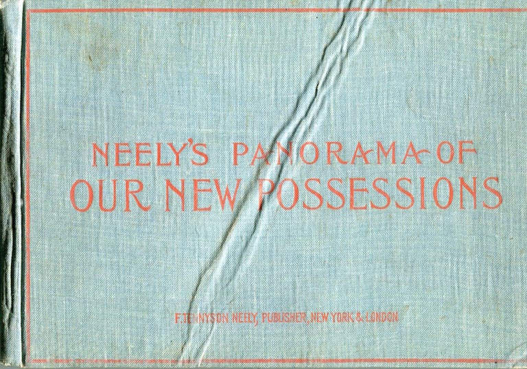 Item #17594 Neely's Panorama Of Our New Possessions. F. Tennyson Neely.