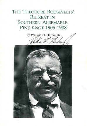 Item #17751 The Theodore Roosevelt's Retreat In Southern Albemarle: PIne Knot 1905-1908. William...