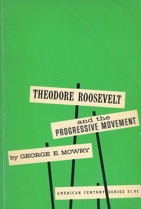 Item #17791 Theodore Roosevelt And The Progressive Movement. George E. Mowry