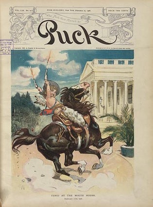 Item #17931 Puck Magazine Cover “Cupid At The White House, February 17, 1906“. February 14,...