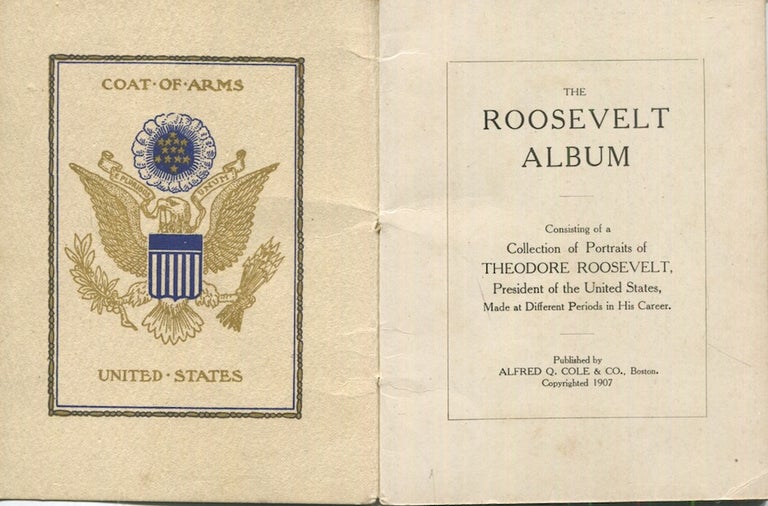 Item #18267 The Roosevelt Album Consisting Of A Collection Of Portraits Of Theodore Roosevelt, President Of The United States, Made At Different Periods Of His Life. Theodore Roosevelt.