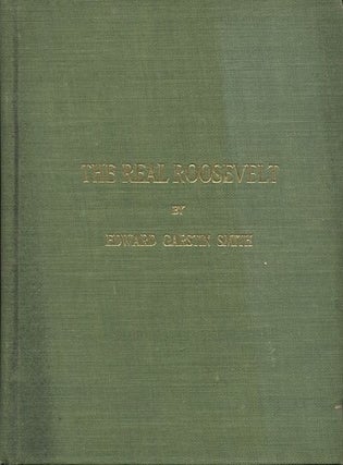 Item #18430 The Real Roosevelt. Edward Garstin Smith