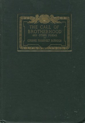 Item #18769 Call Of The Brotherhood And Other Poems. Corinne Roosevelt Robinson
