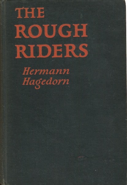 Item #18770 The Rough Riders, A Romance. Hermann Hagedorn.