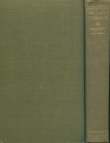 Item #19337 Roosevelt, The Happy Warrior. Bradley Gilman.