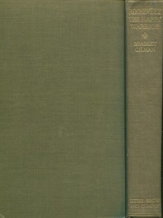 Item #19337 Roosevelt, The Happy Warrior. Bradley Gilman