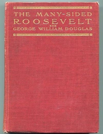 Item #19339 The Many-Sided Roosevelt An Anecdotal Biography. George William Douglas.