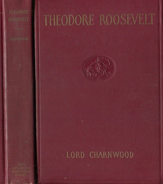 Item #19346 Theodore Roosevelt. Lord Charnwood.