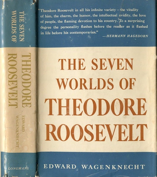 Item #19352 Seven Worlds of Theodore Roosevelt. Edward Wagenknecht.